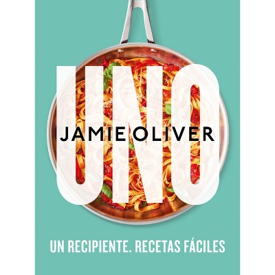 Uno. Un Recipiente. Recetas Fáciles / One: Simple One-Pan Wonders - by  Jamie Oliver (Hardcover)