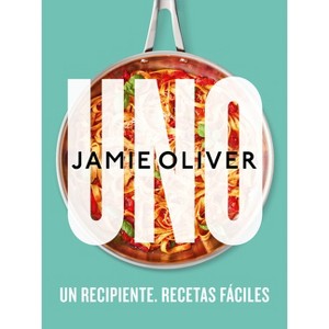 Uno. Un Recipiente. Recetas Fáciles / One: Simple One-Pan Wonders - by  Jamie Oliver (Hardcover) - 1 of 1