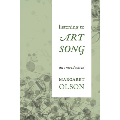 Listening to Art Song - by  Margaret Olson (Paperback)