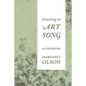 Listening to Art Song - by  Margaret Olson (Paperback) - 1 of 1