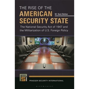 The Rise of the American Security State - (Praeger Security International) by M Kent Bolton - 1 of 1