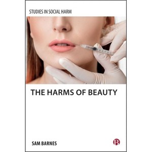 The Harms of Beauty - (Studies in Social Harm) by  Sam Barnes (Hardcover) - 1 of 1