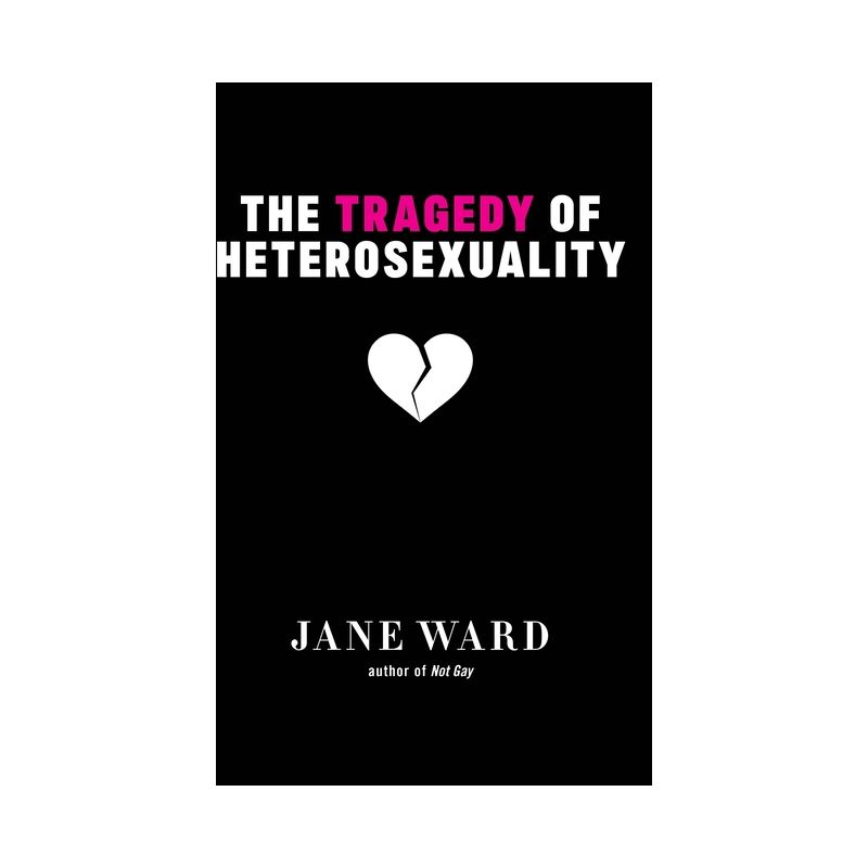 The Tragedy of Heterosexuality - (Sexual Cultures) by Jane Ward, 1 of 2