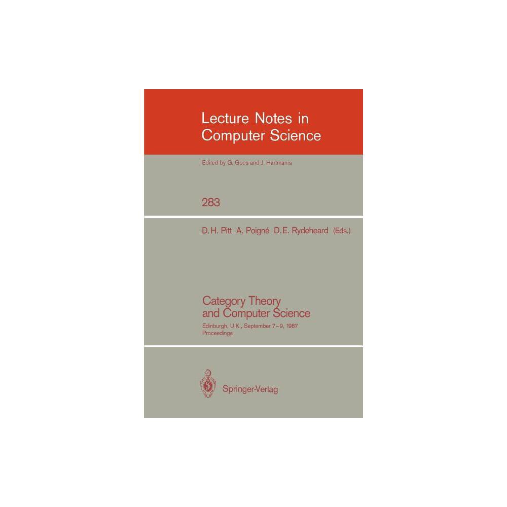 Category Theory and Computer Science - (Lecture Notes in Computer Science) by David H Pitt & Axel Poigne & David E Rydeheard (Paperback)