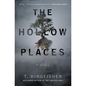 The Hollow Places - by  T Kingfisher (Paperback) - 1 of 1