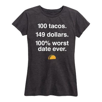 Women's - Instant Message - 100 Tacos Worst Date Ever Short Sleeve Graphic T-Shirt