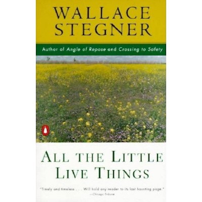 All the Little Live Things - (Contemporary American Fiction) by  Wallace Stegner (Paperback)