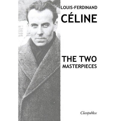 Louis-Ferdinand Céline - The two masterpieces - (Classipublica) (Paperback)