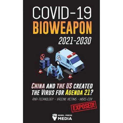 Covid 19 Bioweapon 21 30 China And The Us Created The Virus For Agenda 21 Rna Technology Vaccine Victims Mers Cov Exposed Paperback Target