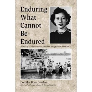 Enduring What Cannot Be Endured - by  Dorothy Dore Dowlen (Paperback) - 1 of 1