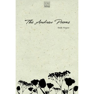 The Andrew Poems - (Walt McDonald First-Book Poetry) by  Shelly Wagner (Paperback) - 1 of 1