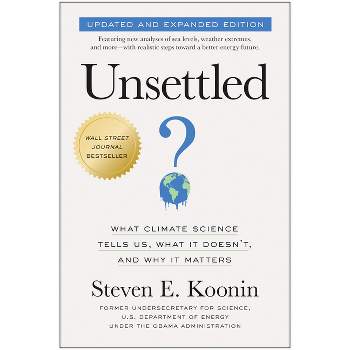 Unsettled (Updated and Expanded Edition) - by  Steven E Koonin (Paperback)