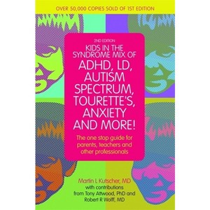 Kids in the Syndrome Mix of Adhd, LD, Autism Spectrum, Tourette's, Anxiety, and More! - 2nd Edition by  Martin L Kutscher (Paperback) - 1 of 1