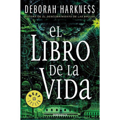  El Libro de la Vida / The Book of Life - (Descubrimiento de las Brujas / All Souls Trilogy) by  Deborah Harkness (Paperback) 