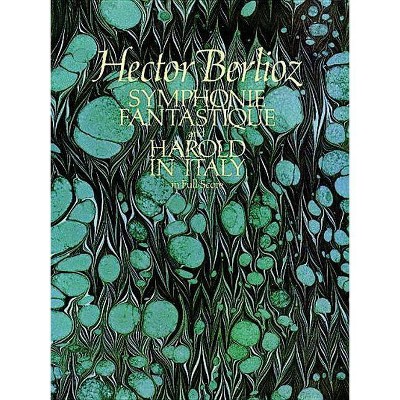  Symphonie Fantastique and Harold in Italy in Full Score - (Dover Music Scores) by  Hector Berlioz (Paperback) 