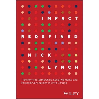 Impact Redefined - by  Nick Lynch (Hardcover)