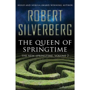 The Queen of Springtime - (New Springtime) by  Robert Silverberg (Paperback) - 1 of 1