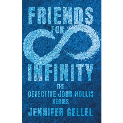 Friends for Infinity - by  Jennifer Gellel (Paperback)