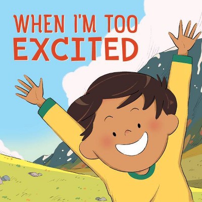 When I'm Too Excited - (Nunavummi) by  Inhabit Education Books (Paperback)