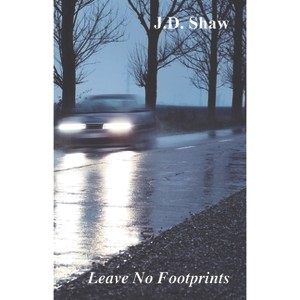 Leave No Footprints - by  J D Shaw (Paperback) - 1 of 1