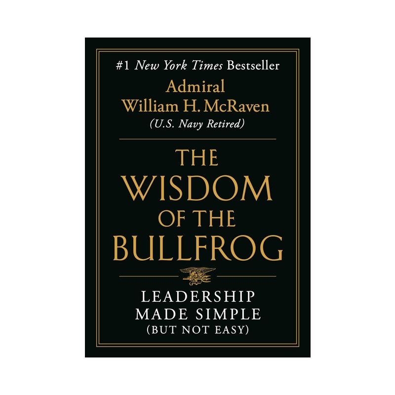 The Wisdom of the Bullfrog - by William H McRaven (Hardcover), 1 of 2