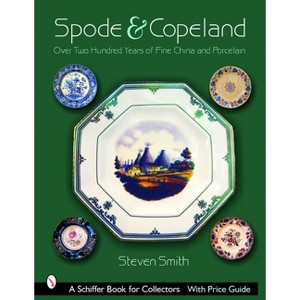 Spode & Copeland - (Schiffer Book for Collectors with Price Guide) by  Steven Smith (Hardcover) - 1 of 1