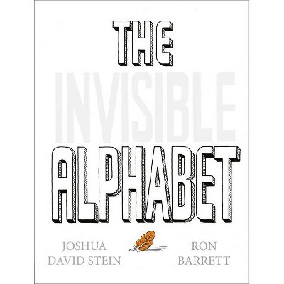 The Invisible Alphabet - by  Joshua David Stein (Hardcover)