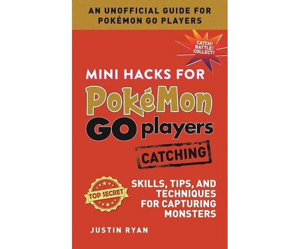 Mini Hacks for Pokamon Go Players: Catching - by  Justin Ryan (Hardcover)