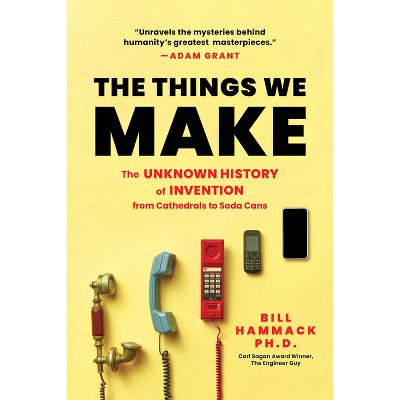 The Things We Make - By Bill Hammack (paperback) : Target