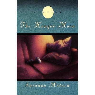 The Hunger Moon - by  Suzanne Matson (Paperback)