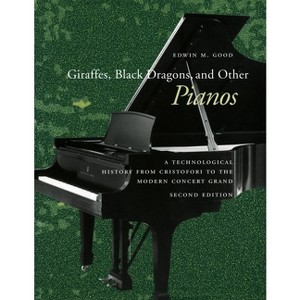 Giraffes, Black Dragons, and Other Pianos - 2nd Edition by  Edwin M Good (Paperback) - 1 of 1