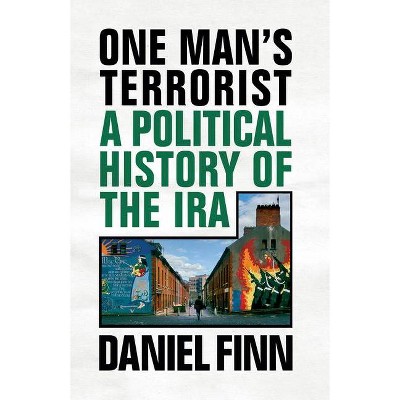 One Man's Terrorist - by  Daniel Finn (Paperback)