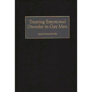 Treating Emotional Disorder in Gay Men - by  Martin Kantor (Hardcover) - 1 of 1