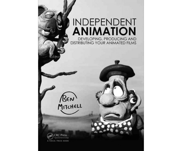 Independent Animation : Developing, Producing and Distributing Your Animated Films (Paperback) (Ben