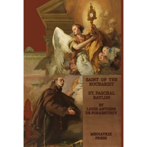 The Saint of the Eucharist - by Louis Antoine de Porrentruey - 1 of 1