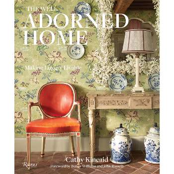 The Well Adorned Home - by  Cathy Kincaid (Hardcover)