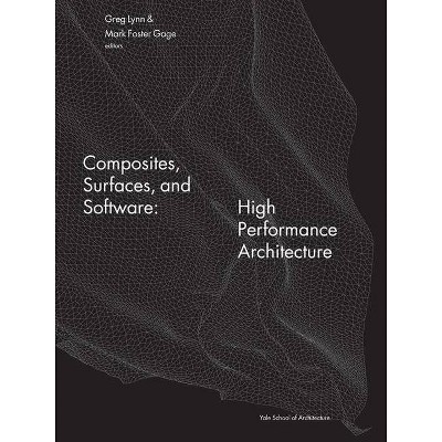 Composites, Surfaces, and Software - (Yale School of Architecture Books) by  Greg Lynn (Paperback)