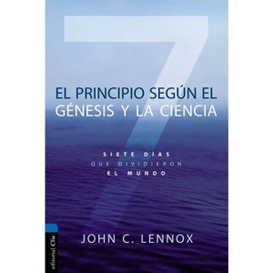 El Principio Según Génesis Y La Ciencia - by  John C Lennox (Paperback) - 1 of 1