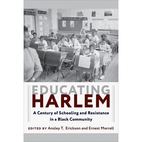 Educating Harlem - By Ansley T Erickson & Ernest Morrell (paperback 