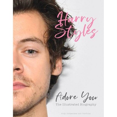 Harry Styles: Adore You - by  Carolyn McHugh (Hardcover)
