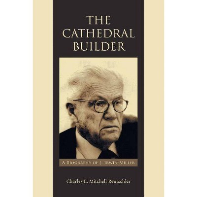 The Cathedral Builder - by  Charles E Mitchell Rentschler (Paperback)