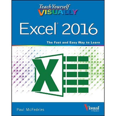 Teach Yourself Visually Excel 2016 - by  Paul McFedries (Paperback)