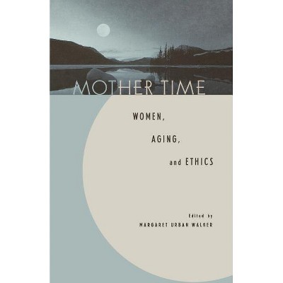 Mother Time - by  Margaret Urban Walker (Paperback)