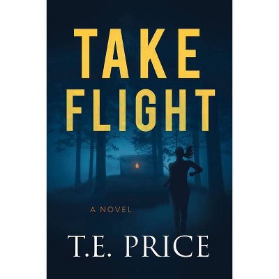 Take Flight - by  T E Price (Paperback)