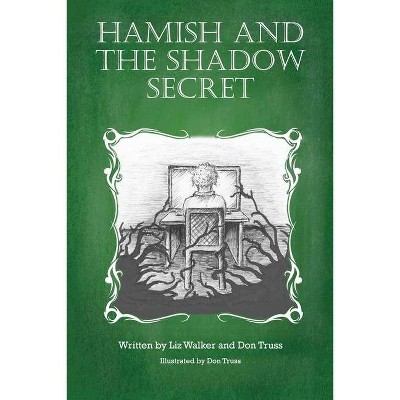 Hamish and the Shadow Secret - by  Liz Walker & Don Truss (Paperback)