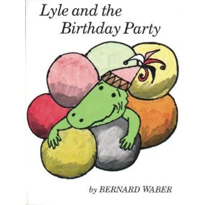 Lyle and the Birthday Party - (Lyle the Crocodile) by  Bernard Waber (Paperback)