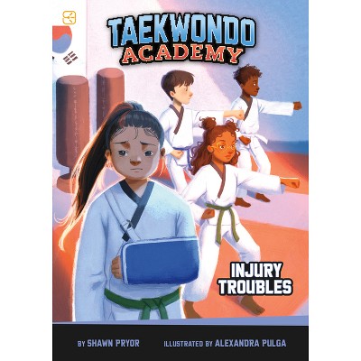 Injury Troubles - (Taekwondo Academy) by  Shawn Pryor (Paperback)