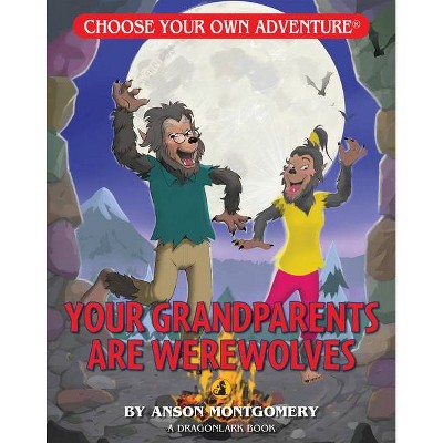 Your Grandparents Are Werewolves - (Choose Your Own Adventure Dragonlarks) by  Shannon Gilligan (Paperback)