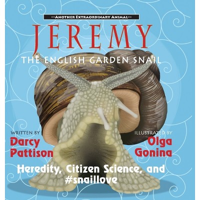 Jeremy, the English Garden Snail - (Another Extraordinary Animal) by  Darcy Pattison (Hardcover)