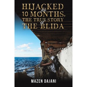 Hijacked for 10 Months, the True Story of the Blida - by  Mazen Dajani (Paperback) - 1 of 1